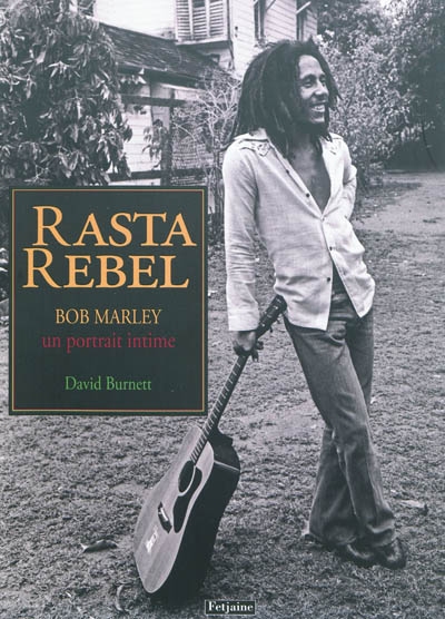 Rasta rebel : un portrait intime de Bob Marley