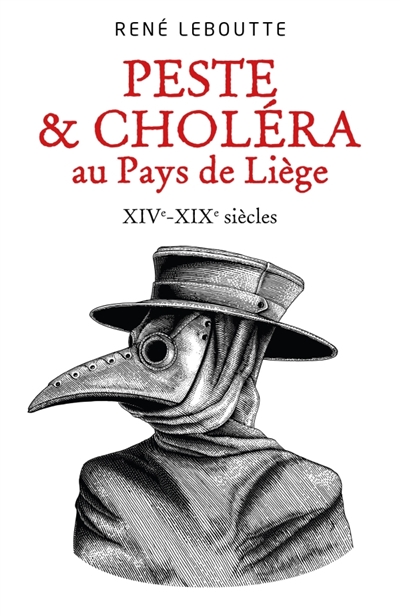 Peste & Choléra au Pays de Liège : XIVe-XIXe siècles