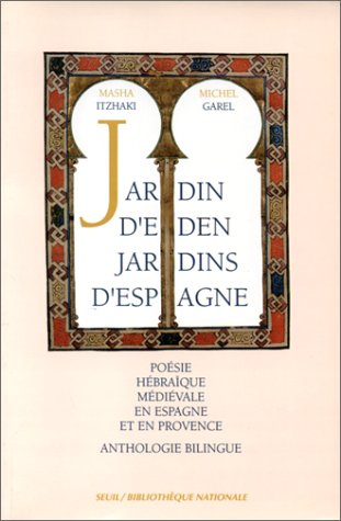 Jardin d'Eden, jardins d'Espagne : poésie hébraïque médiévale en Espagne et en Provence, anthologie