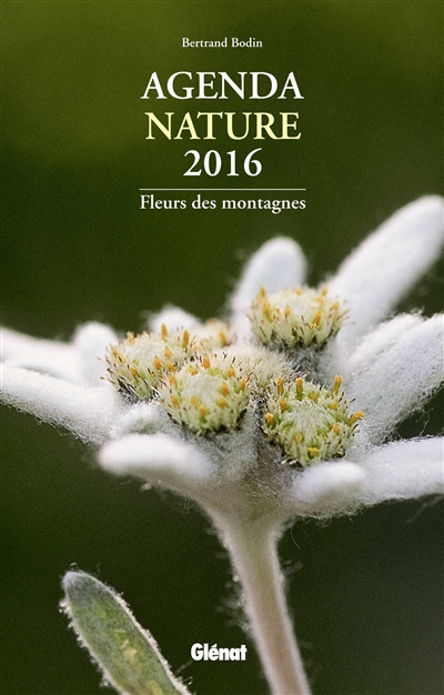 Agenda nature 2016 : fleurs des montagnes