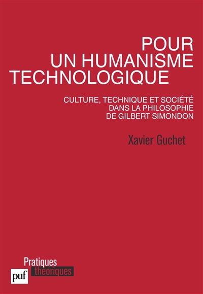 Pour un humanisme technologique : culture, technique et société dans la philosophie de Gilbert Simondon
