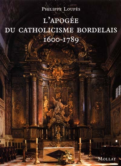 L'apogée du catholicisme bordelais, 1600-1789
