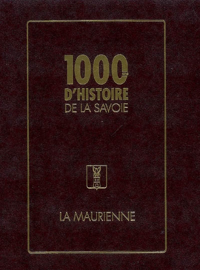 1.000 ans d'histoire de la Savoie. Vol. 2. La Maurienne