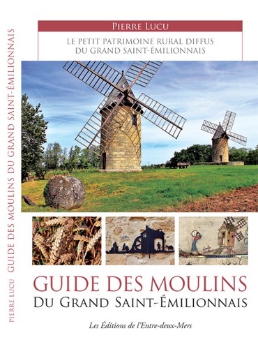 Guide des moulins du Grand Saint-Emilionnais