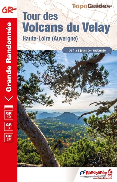 Tour des volcans du Velay : Haute-Loire (Auvergne), GR 40, GR 3, GR 3F : de 1 à 9 jours de randonnée