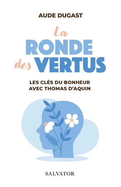 La ronde des vertus : les clés du bonheur avec Thomas d'Aquin