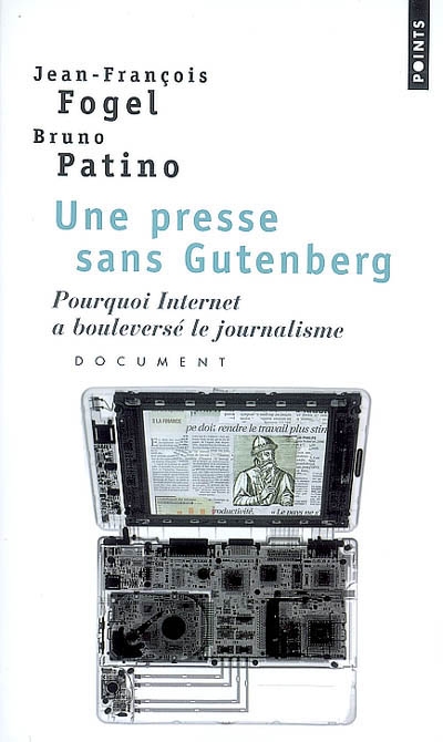 Une presse sans Gutenberg : pourquoi Internet a bouleversé le journalisme : document