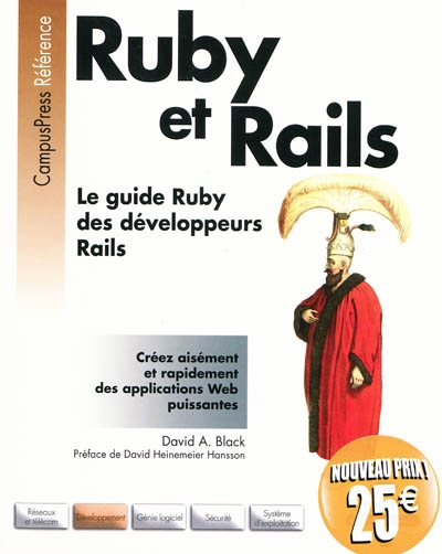Ruby et Rails : le guide Ruby des développeurs Rails : créez aisément et rapidement des applications Web puissantes