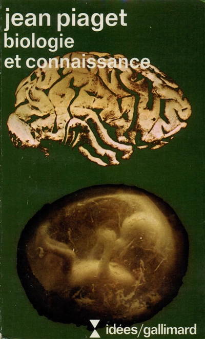 Biologie et connaissance : essai sur les relations entre les régulations organiques et les processus cognitifs