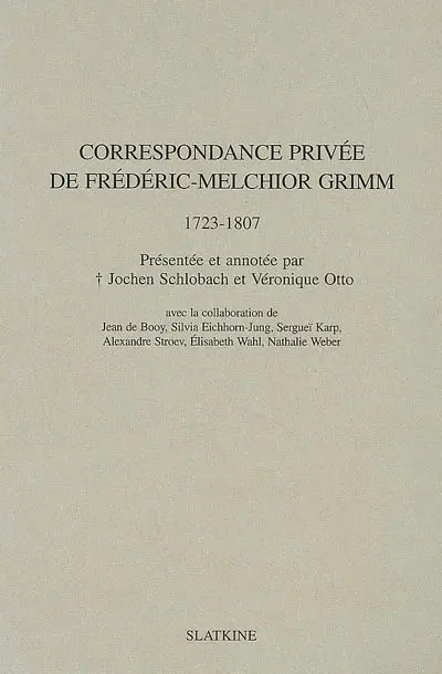 Correspondance privée de Frédéric-Melchior Grimm (1723-1807)