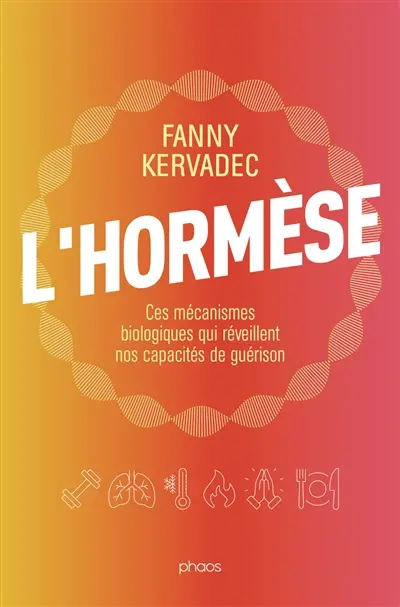 L'hormèse : ces mécanismes biologiques qui réveillent nos capacités de guérison