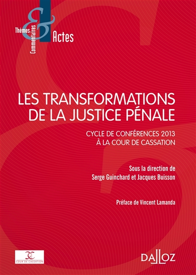 Les transformations de la justice pénale : cycle de conférences 2013 à la Cour de cassation