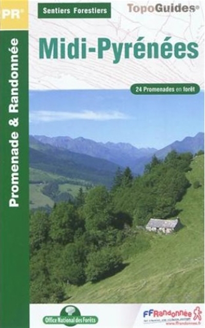Sentiers forestiers en Midi-Pyrénées... à pied : 24 promenades et randonnées