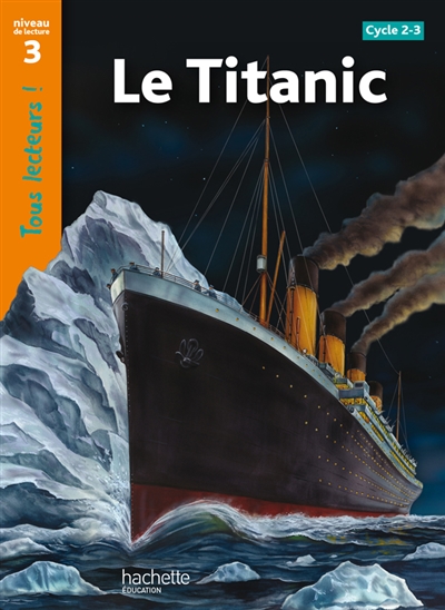 Le Titanic : cycles 2 et 3, niveau de lecture 3
