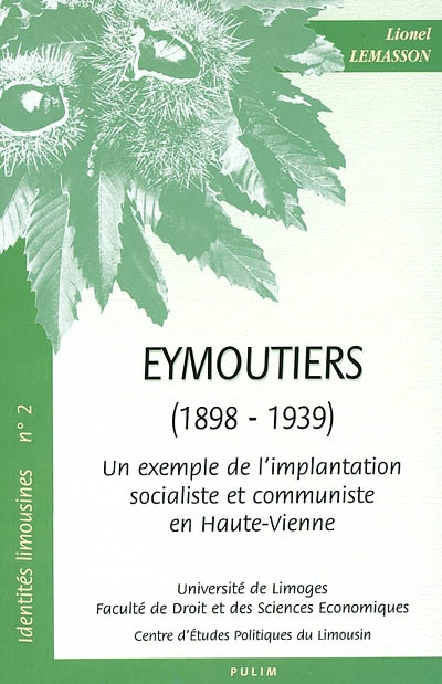 Un exemple de l'implantation socialiste et communiste en Haute-Vienne : Eymoutiers : 1898-1939