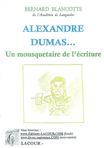 Alexandre Dumas... : un mousquetaire de l'écriture