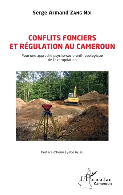Conflits fonciers et régulation au Cameroun : pour une approche psycho-socio-anthropologique de l'expropriation