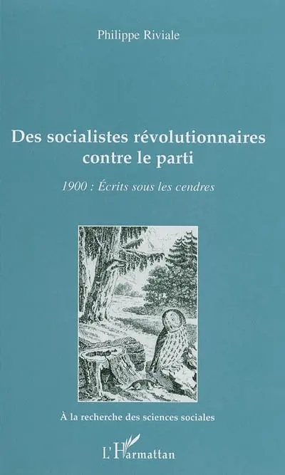 Des socialistes révolutionnaires contre le parti : 1900 : écrits sous les cendres