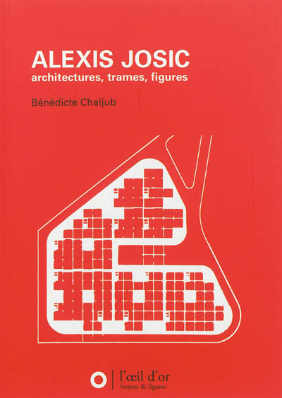 Alexis Josic : architectures, trames, figures