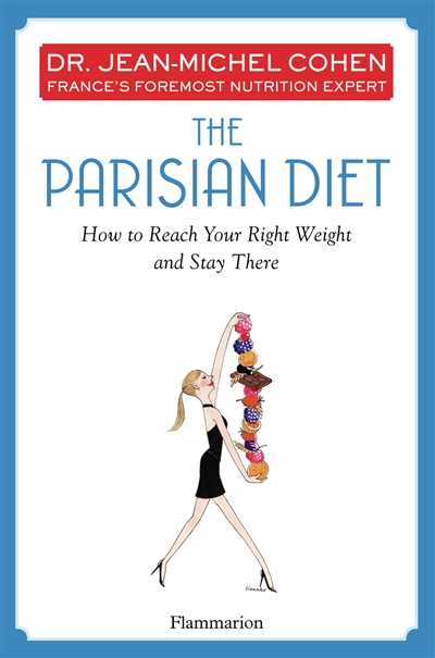 The Parisian diet : how to reach your right weight and stay there