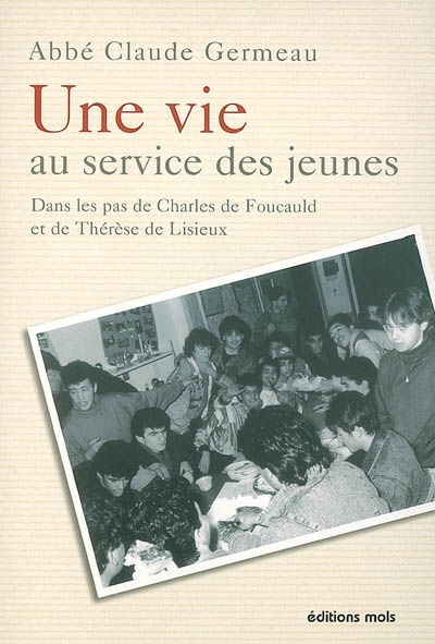 Une vie au service des jeunes : dans les pas de Charles de Foucauld et de Thérèse de Lisieux