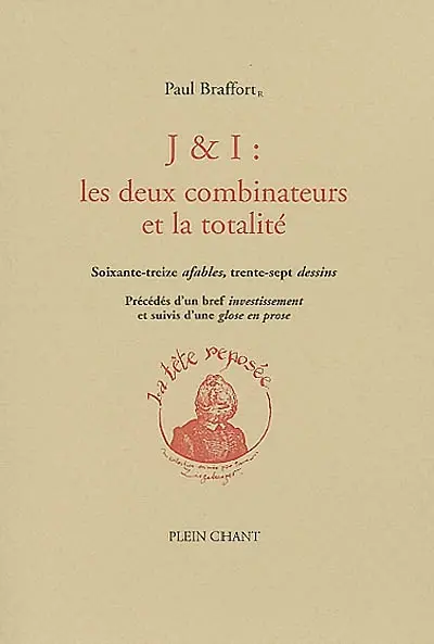 J et I : les deux combinateurs et la totalité : soixante-treize afables, trente-sept dessins