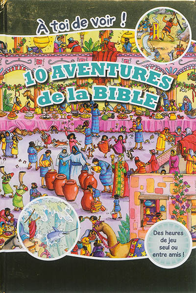 10 aventures de la Bible : à toi de voir !