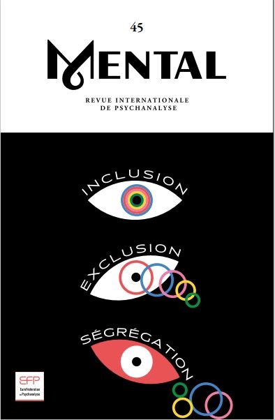 Mental : revue internationale de psychanalyse, n° 45. Inclusion, exclusion, ségrégation