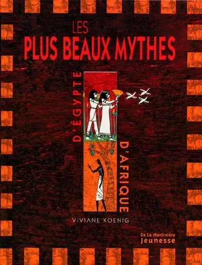 Les plus beaux mythes d'Egypte et d'Afrique noire