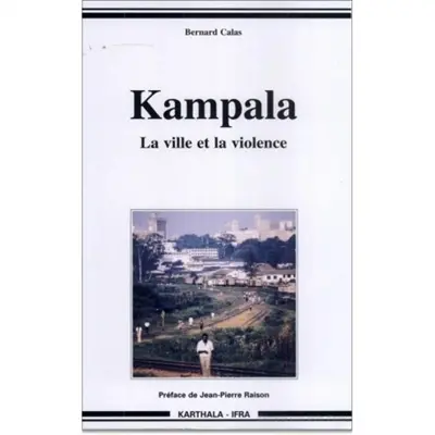 Kampala : la ville et la violence