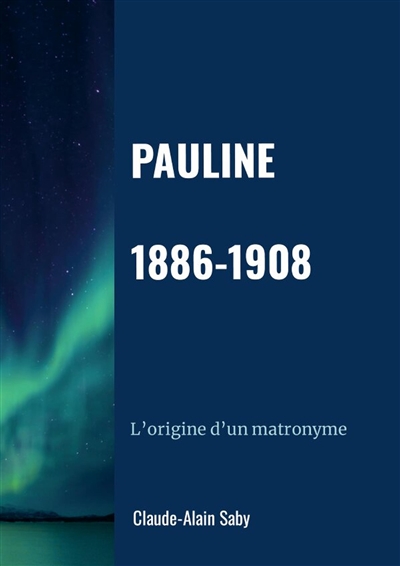 Pauline 1886-1908 :...