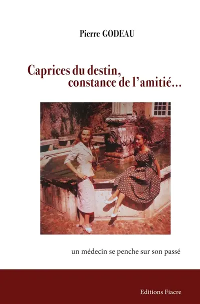 Caprices du destin, constance de l'amitié... : un médecin se penche sur son passé