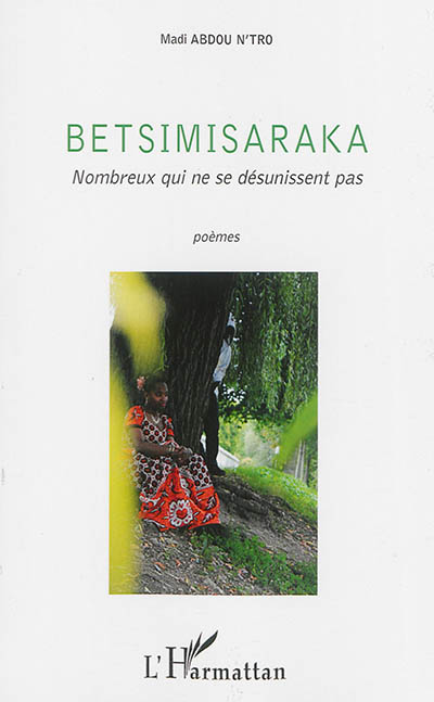 Betsimisaraka : nombreux qui ne se désunissent pas