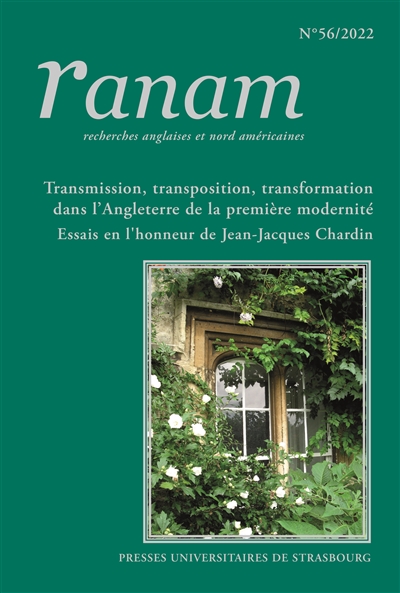 Ranam, n° 56. Transmission, transposition, transformation dans l'Angleterre de la première modernité : essais en l'honneur de Jean-Jacques Chardin