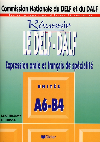 Réussir le DEFL-DALF : unités A6-B4, compréhension et expression en français de spécialité, compte rendu, exposé