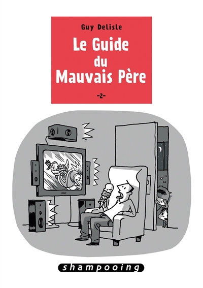 Le guide du mauvais père. Vol. 2