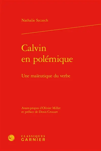 Calvin en polémique : une maïeutique du verbe