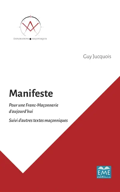 Manifeste pour une franc-maçonnerie d'aujourd'hui : suivi d'autres textes maçonniques