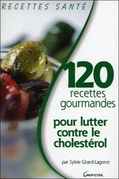 120 recettes gourmandes pour lutter contre le cholestérol