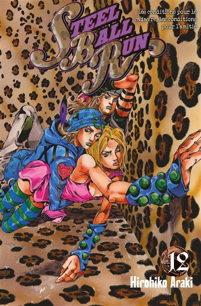 Steel ball run : Jojo's bizarre adventure. Vol. 12. Conditions pour un cadavre, conditions pour l'amitié