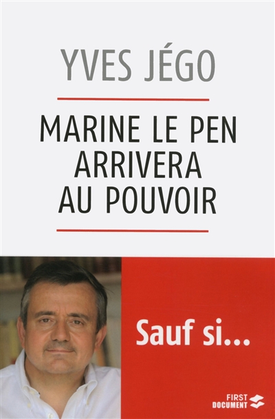 Marine Le Pen arrivera au pouvoir, sauf si... : essai