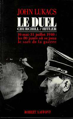 Le Duel : Churchill, Hitler, 10 mai-31 juillet 1940