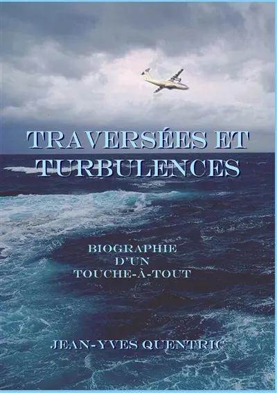 Traversées et turbulences : Biographie d'un touche-à-tout