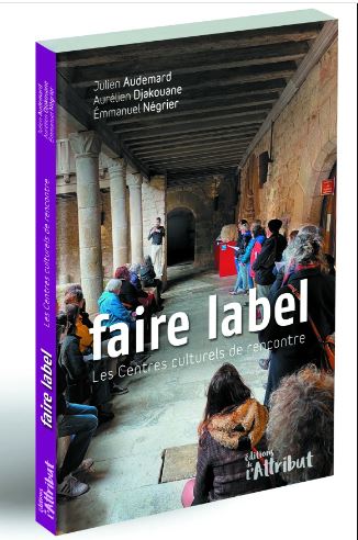 Faire label : les Centres culturels de rencontre