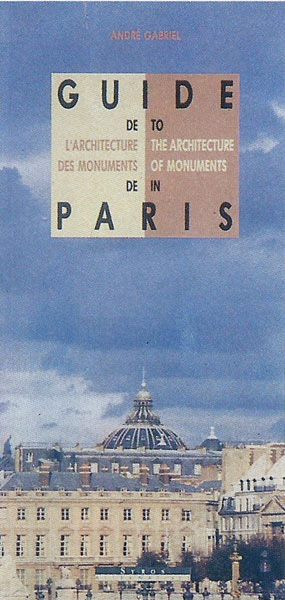 Guide de l'architecture des monuments de Paris. Guide to the architecture of monuments in Paris