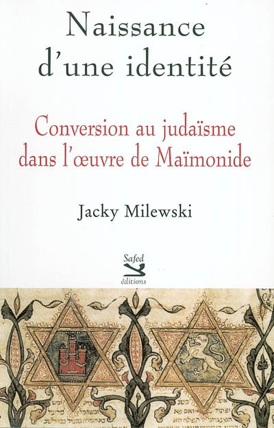 Naissance d'une identité : conversion au judaïsme dans l'oeuvre de Maïmonide