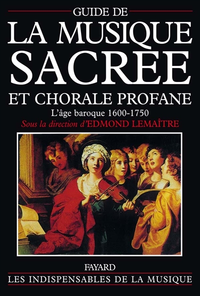 Guide de la musique sacrée et chorale profane : l'âge baroque, 1600-1750