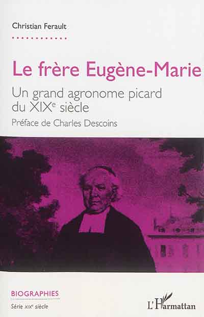 Le frère Eugène-Marie : un grand agronome picard du XIXe siècle