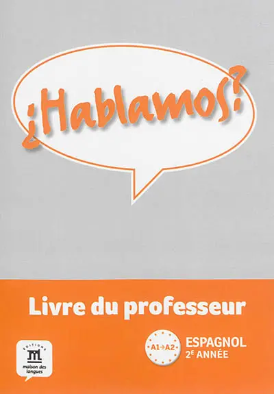 Hablamos ? espagnol 2e année, A1-A2 : livre du professeur