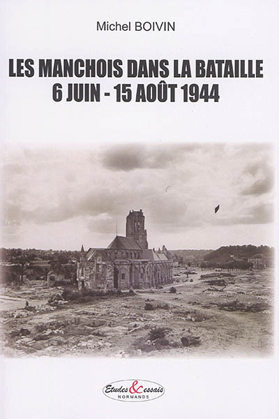 Les Manchois dans la bataille : 6 juin-15 août 1944